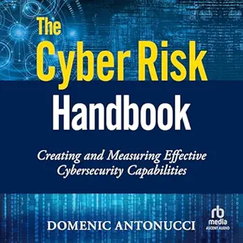 the cyber risk handbook creating and measuring effective cybersecurity capabilities 1st edition domenic
