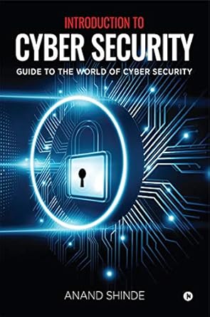 introduction to cyber security guide to the world of cyber security 1st edition anand shinde b0cjpcx8yq