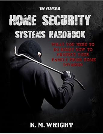 the essential home security systems handbook 1st edition k m wright b00sun48uc
