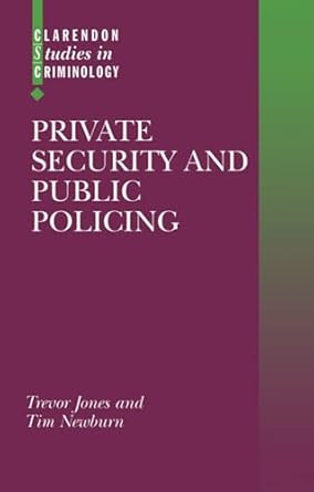 private security and public policing 1st edition trevor jones ,tim newburn 0198265697, 978-0198265696