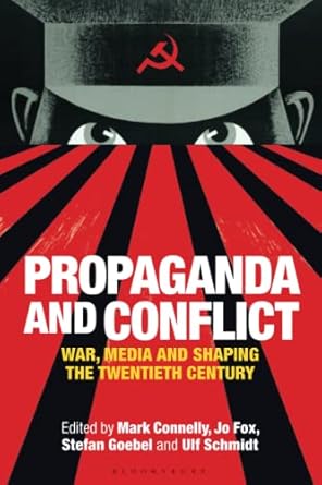 propaganda and conflict war media and shaping the twentieth century 1st edition mark connelly 135019445x,