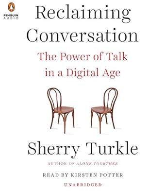 reclaiming conversation the power of talk in a digital age unabridged edition sherry turkle ,kirsten potter
