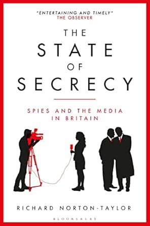 the state of secrecy spies and the media in britain 1st edition richard norton taylor 1350381934,