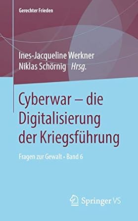 cyberwar die digitalisierung der kriegsfuhrung fragen zur gewalt band 6 1st. aufl. 2019th edition ines