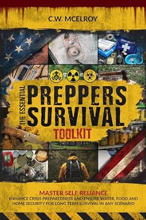 the essential preppers survival toolkit master self reliance enhance crisis preparedness and ensure water