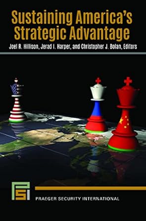 sustaining americas strategic advantage 1st edition joel r hillison ,jerad i harper ,christopher j bolan