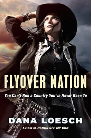 flyover nation you cant run a country youve never been to 1st edition dana loesch 0399563881, 978-0399563881