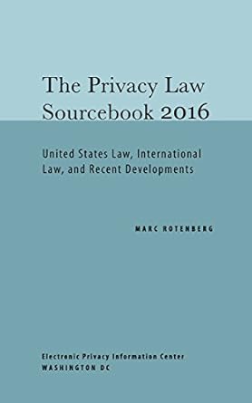 privacy law sourcebook 2016 united states law international law and recent developments 1st edition marc