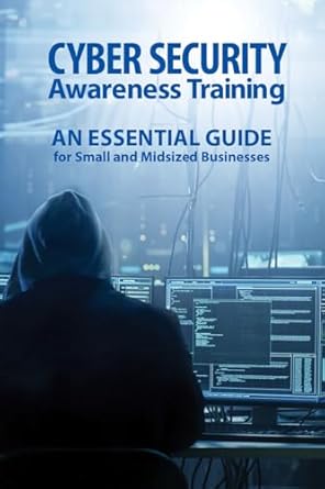 cyber security awareness training an essential guide for small and midsized businesses 1st edition digiguard