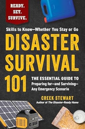 disaster survival 101 the essential guide to preparing for and surviving any emergency scenario 1st edition
