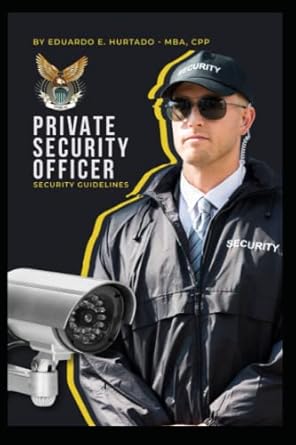 private security officer guidelines to succeed in security 1st edition eduardo e hurtado ,sgm dicxon ruiz
