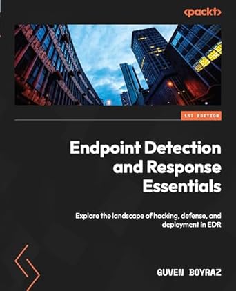 endpoint detection and response essentials explore the landscape of hacking defense and deployment in edr 1st