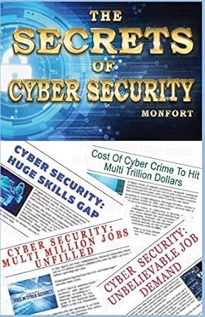the secrets of cyber security 1st edition monfort m b084dgq277, 979-8604894637