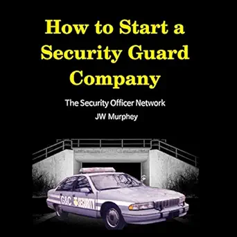 how to start a security guard company creative strategies for getting your private security agency up and
