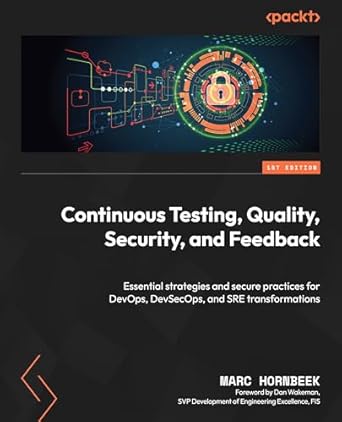 continuous testing quality security and feedback essential strategies and secure practices for devops