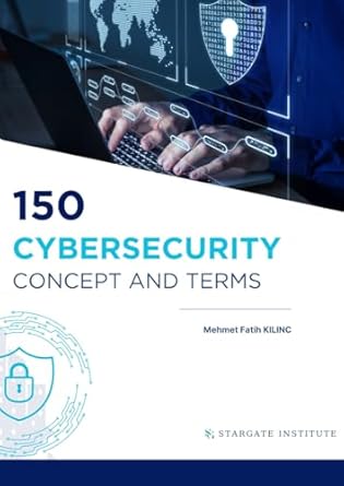 150 cyber security concepts and terms 1st edition mehmet fatih kilinc b0dgll844t, 979-8337554914