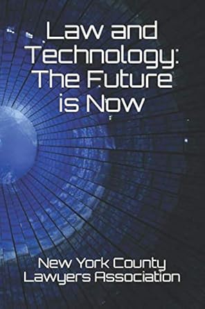 law and technology the future is now 1st edition new york county lawyers association ,nycla law and