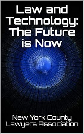 law and technology the future is now 1st edition new york county lawyers association ,nycla's law and