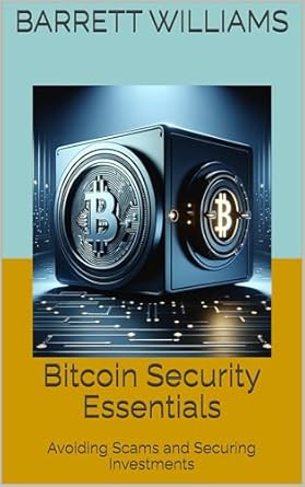 bitcoin security essentials avoiding scams and securing investments 1st edition barrett williams ,chatgpt