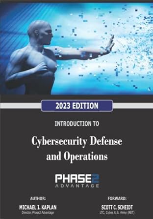 introduction to cybersecurity defense and operations 1st edition michael i kaplan ,brett p lang ,scott c