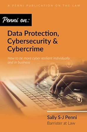 data protection cybersecurity and cybercrime how to be more cyber resilient individually and in business 1st