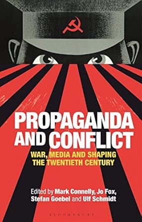 propaganda and conflict war media and shaping the twentieth century 1st edition mark connelly ,jo fox ,ulf