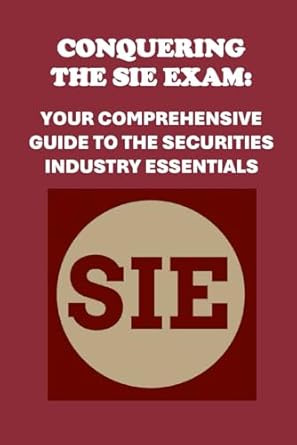 conquering the sie exam your comprehensive guide to the securities industry essentials 1st edition philip