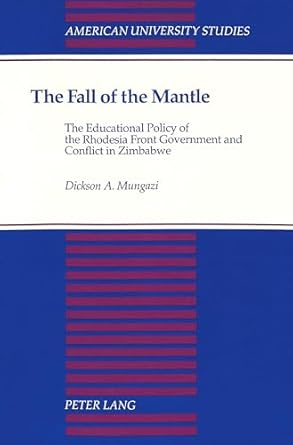 the fall of the mantle the educational policy of the rhodesia front government and conflict in zimbabwe 1st