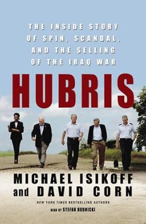 hubris the inside story of spin scandal and the selling of the iraq war library edition michael isikoff