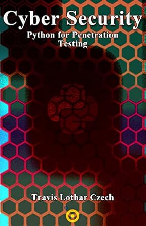 cyber security python for penetration testing 1st edition travis czech b09p9qhthn