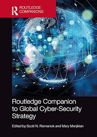routledge companion to global cyber security strategy 1st edition scott n romaniuk ,mary manjikian