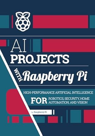 ai projects with raspberry pi high performance artificial intelligence for robotics security home automation