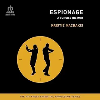 espionage a concise history 1st edition kristie macrakis ,holly adams ,ascent audio b0c792nwx1