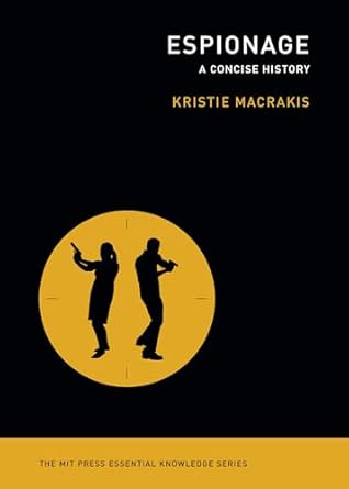 espionage a concise history 1st edition kristie macrakis 0262545020, 978-0262545020
