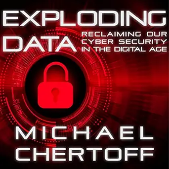 exploding data reclaiming our cyber security in the digital age 1st edition michael chertoff ,jonathan yen