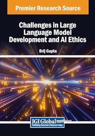 challenges in large language model development and ai ethics 1st edition brij gupta b0ddktf25j, 979-8369351031