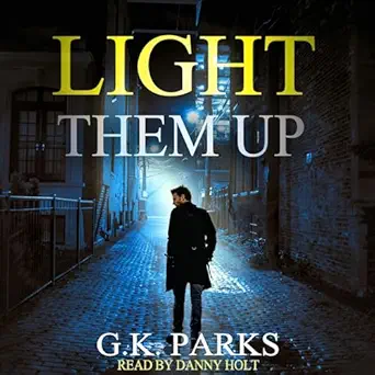 light them up a cross security investigation book 3 1st edition g k parks ,danny holt b0dkvvpck4