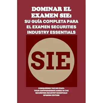 dominar el examen sie su guia completa para el examen securities industry essentials conquering the sie exam
