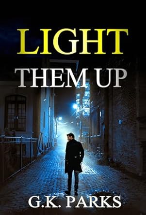 light them up 1st edition g k parks b0cw1btjz3