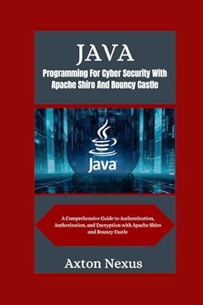 java programming for cyber security with apache shiro and bouncy castle a comprehensive guide to