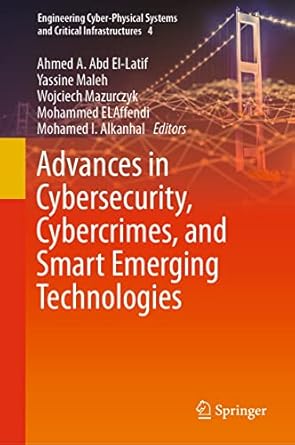 advances in cybersecurity cybercrimes and smart emerging technologies 1st edition ahmed a abd el latif