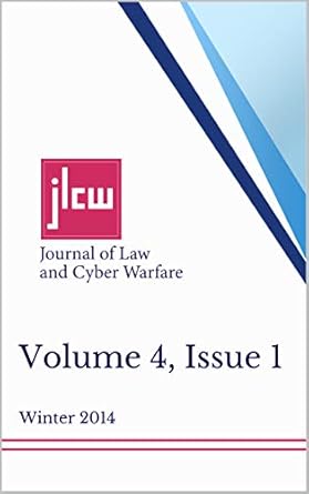 journal of law and cyber warfare volume 4 winter 2014 issue 1 1st edition daniel garrie ,rhea siers ,james e