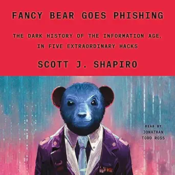 fancy bear goes phishing the dark history of the information age in five extraordinary hacks 1st edition