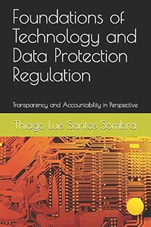 foundations of technology and data protection regulation transparency and accountability in perspective 1st