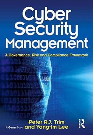 cyber security management a governance risk and compliance framework 1st edition peter trim ,yang im lee