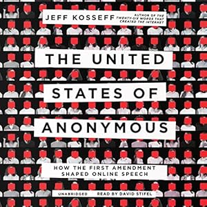 the united states of anonymous how the first amendment shaped online speech 1st edition jeff kosseff ,david