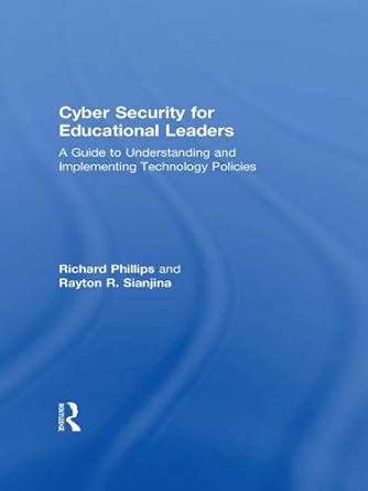 cyber security for educational leaders a guide to understanding and implementing technology policies 1st