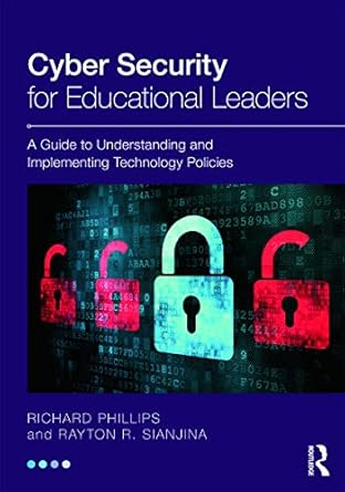 cyber security for educational leaders 1st edition richard phillips ,rayton r sianjina 0415631971,