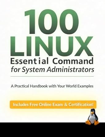 100 linux essential commands for system administrators a practical handbook with real world examples system