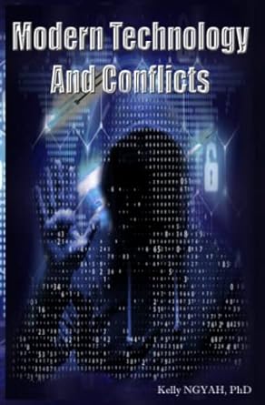 modern technology and conflicts 1st edition kelly ngyah 131214470x, 978-1312144705